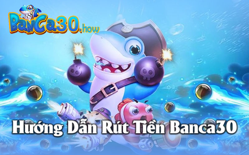 Rút Tiền Banca30 - Hướng Dẫn Dành Cho Người Mới