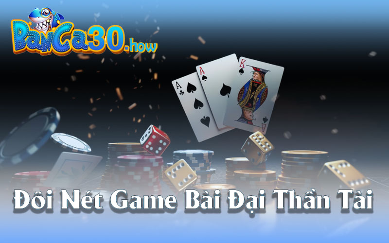 Giới thiệu về Game Bài Đại Thần Tài